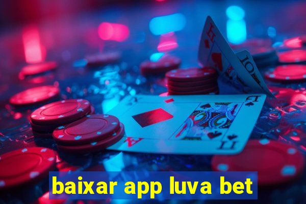 baixar app luva bet